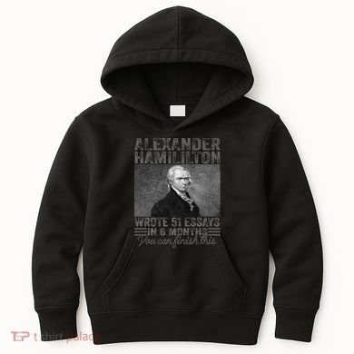 Alexander Hamilton Wrote 51 Essays In 6 Months Kids Hoodie