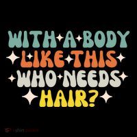 Aging Hairless With A Body Like This Who Needs Hair Coffee Mug thumb 5