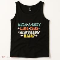 Aging Hairless With A Body Like This Who Needs Hair Tank Top thumb 2