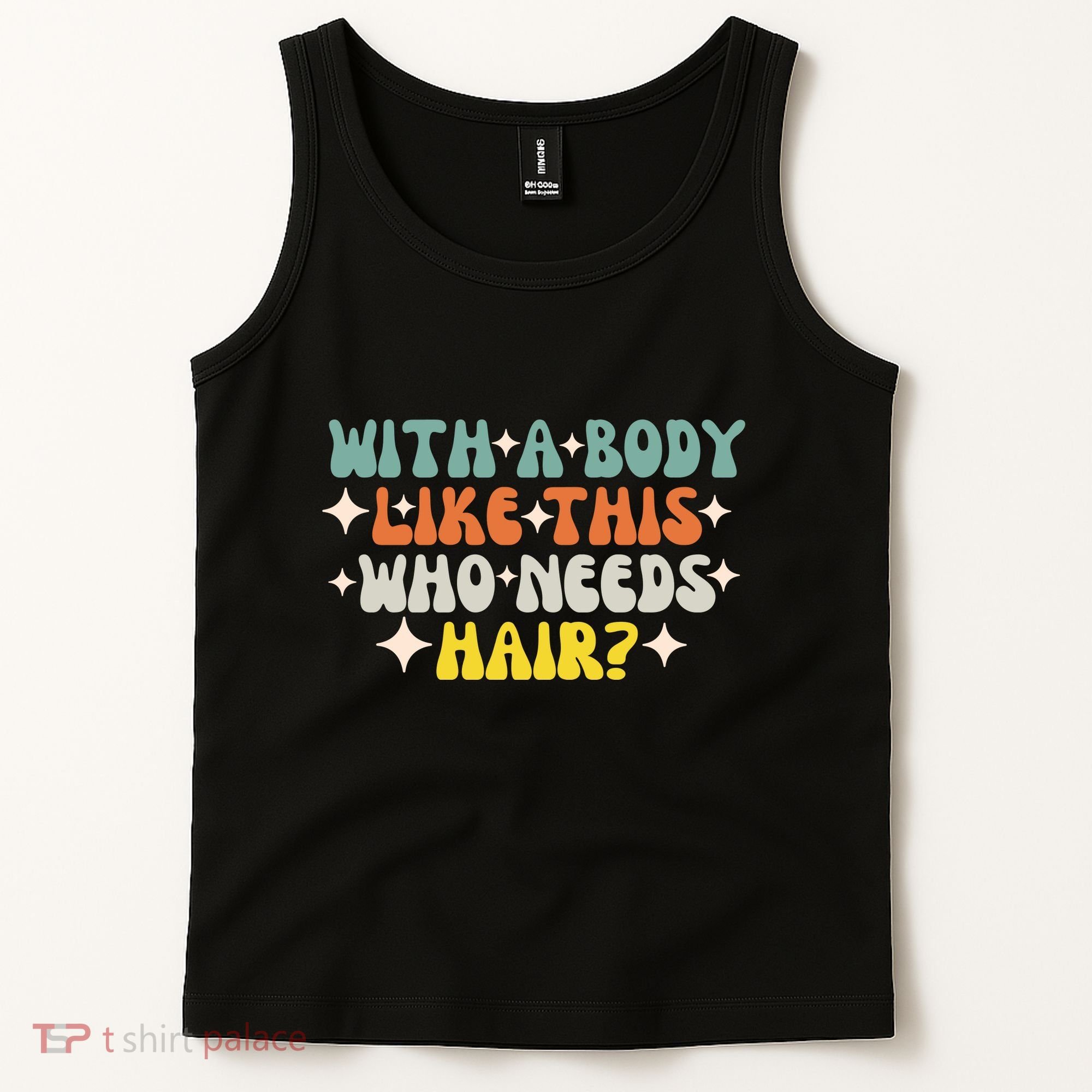 Aging Hairless With A Body Like This Who Needs Hair Tank Top