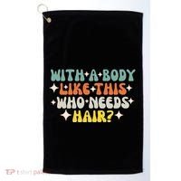 Aging Hairless With A Body Like This Who Needs Hair Golf Towel thumb 0