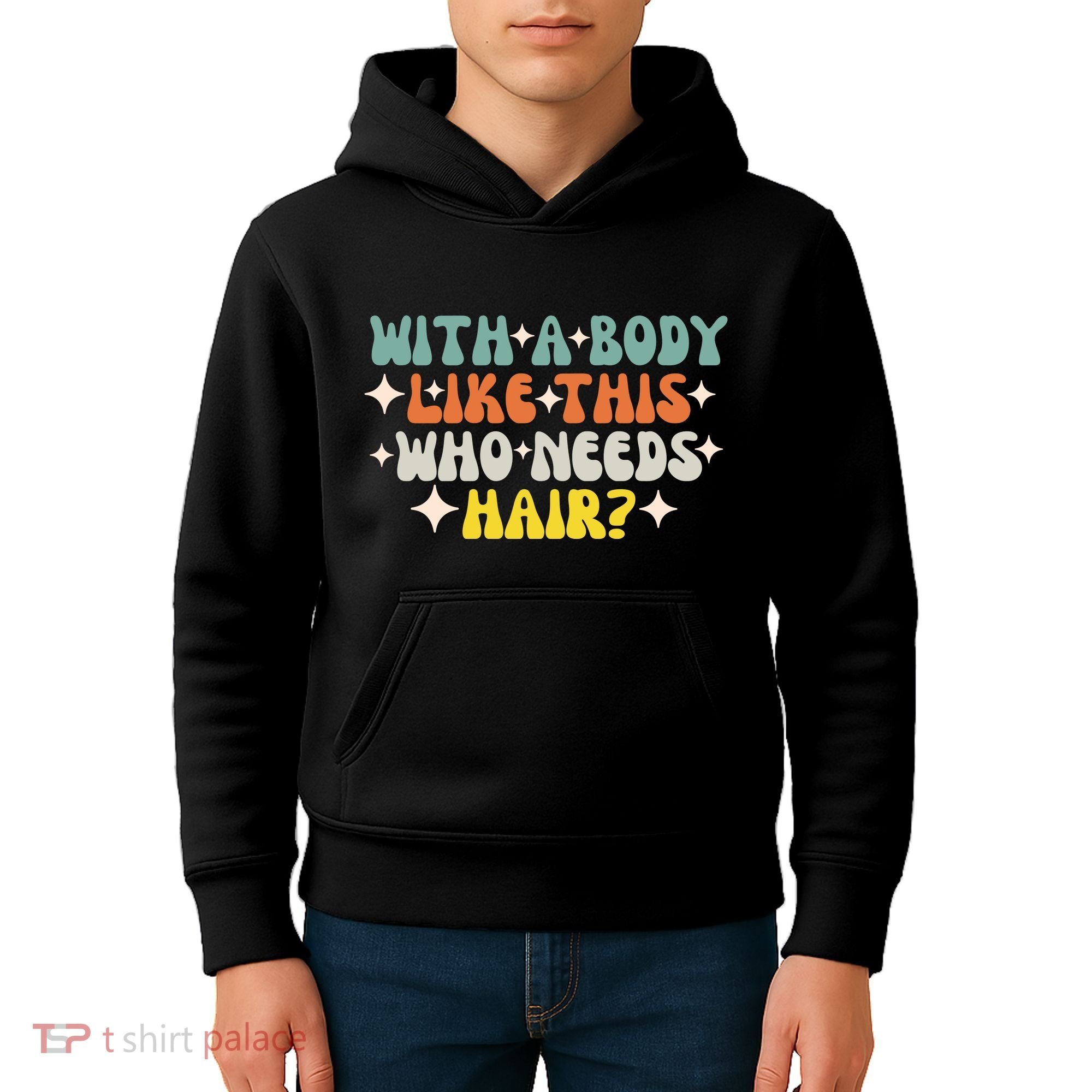 Aging Hairless With A Body Like This Who Needs Hair Kids Hoodie