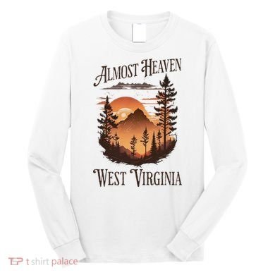Almost Heaven West Virginia Long Sleeve Shirt