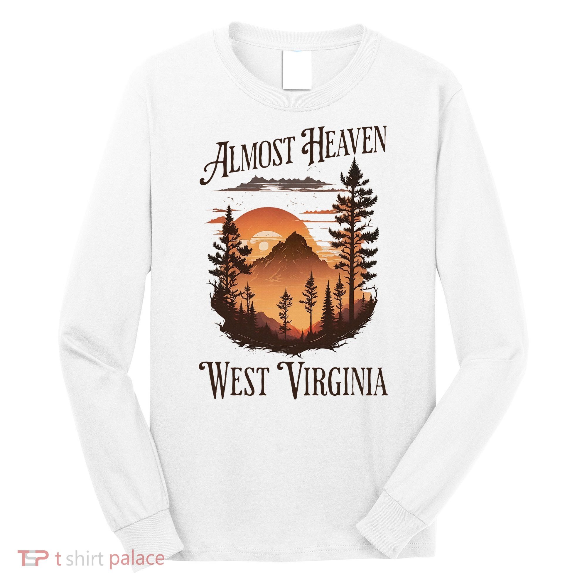 Almost Heaven West Virginia Long Sleeve Shirt