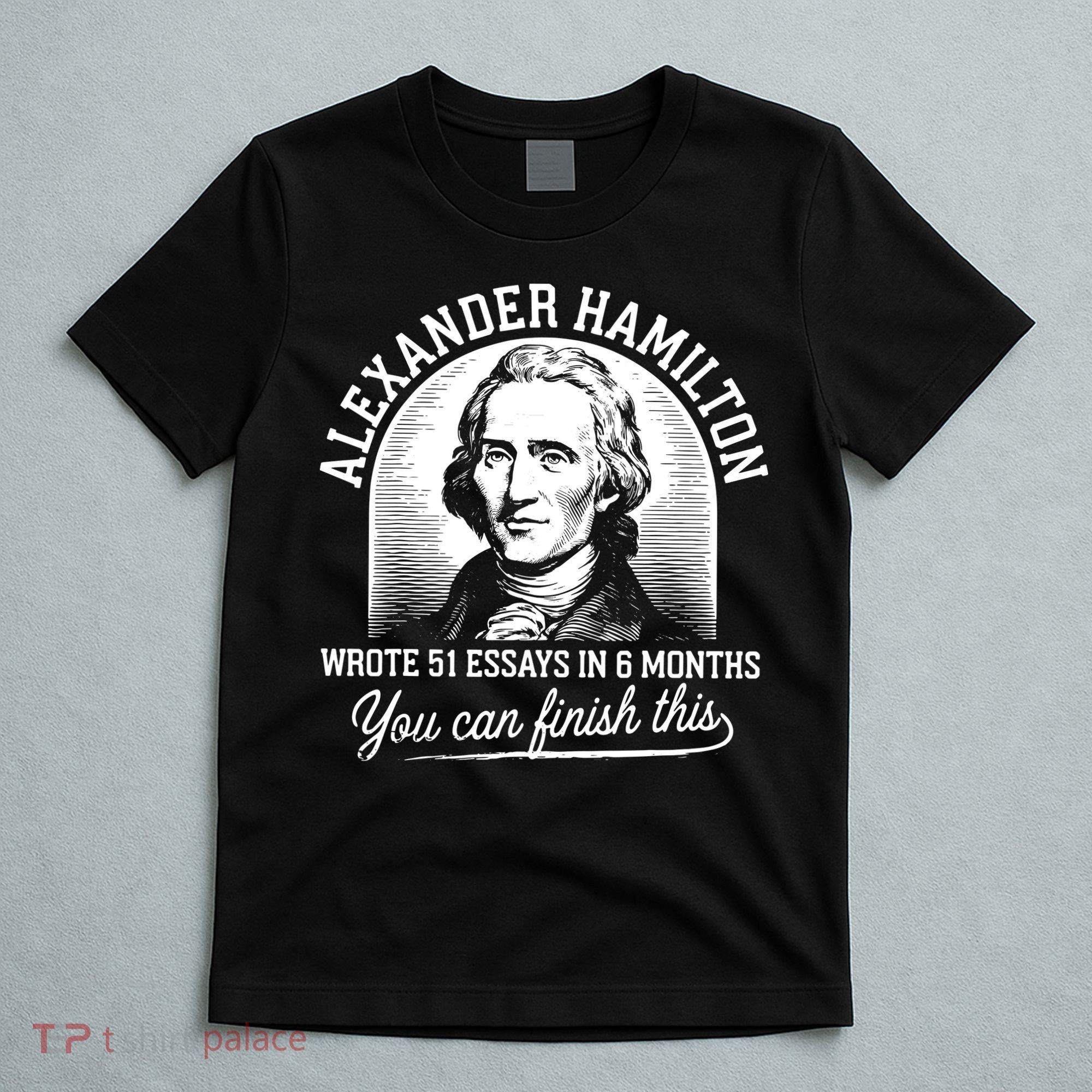Alexander Hamilton Wrote 51 Essays In 6 Months Vintage T-Shirt