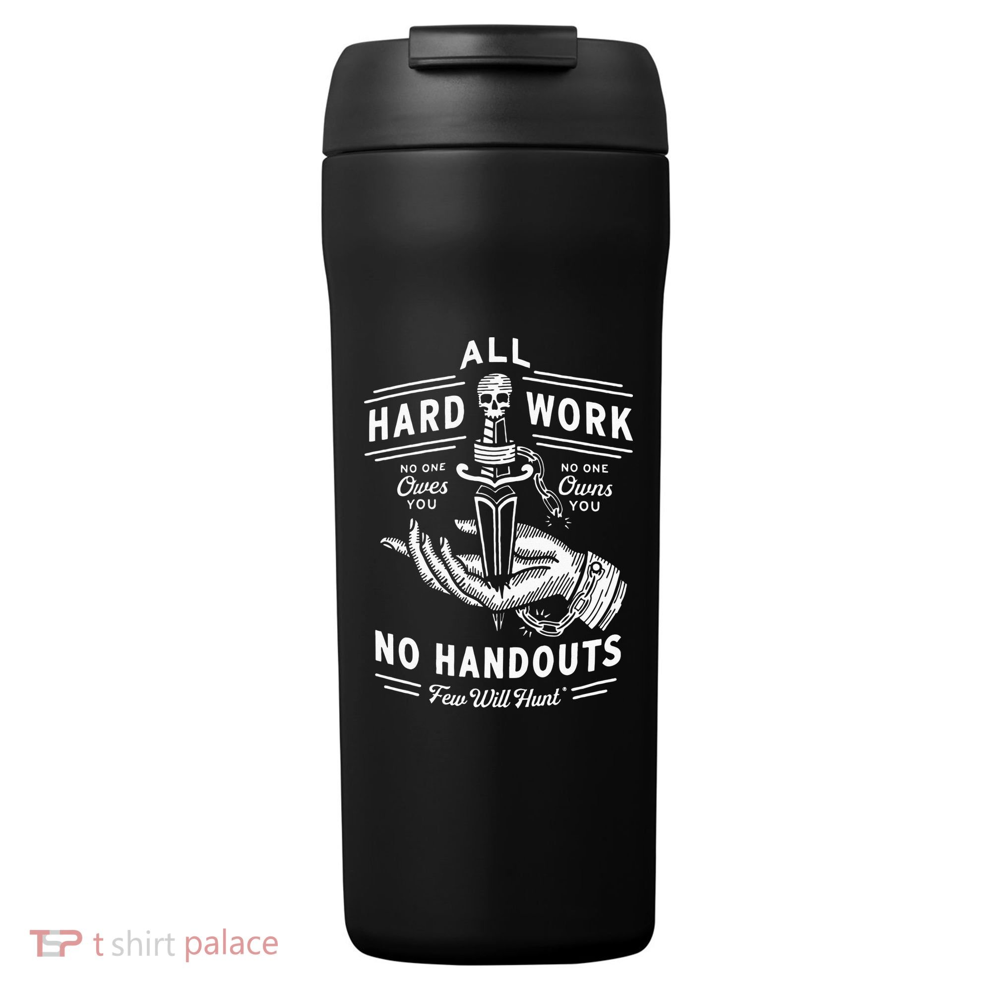 All Hard Work No Handouts Few Will Hunt Apparel 24oz Duet Stainless Steel Tumbler