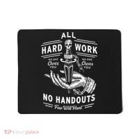 All Hard Work No Handouts Few Will Hunt Apparel Mousepad thumb 0