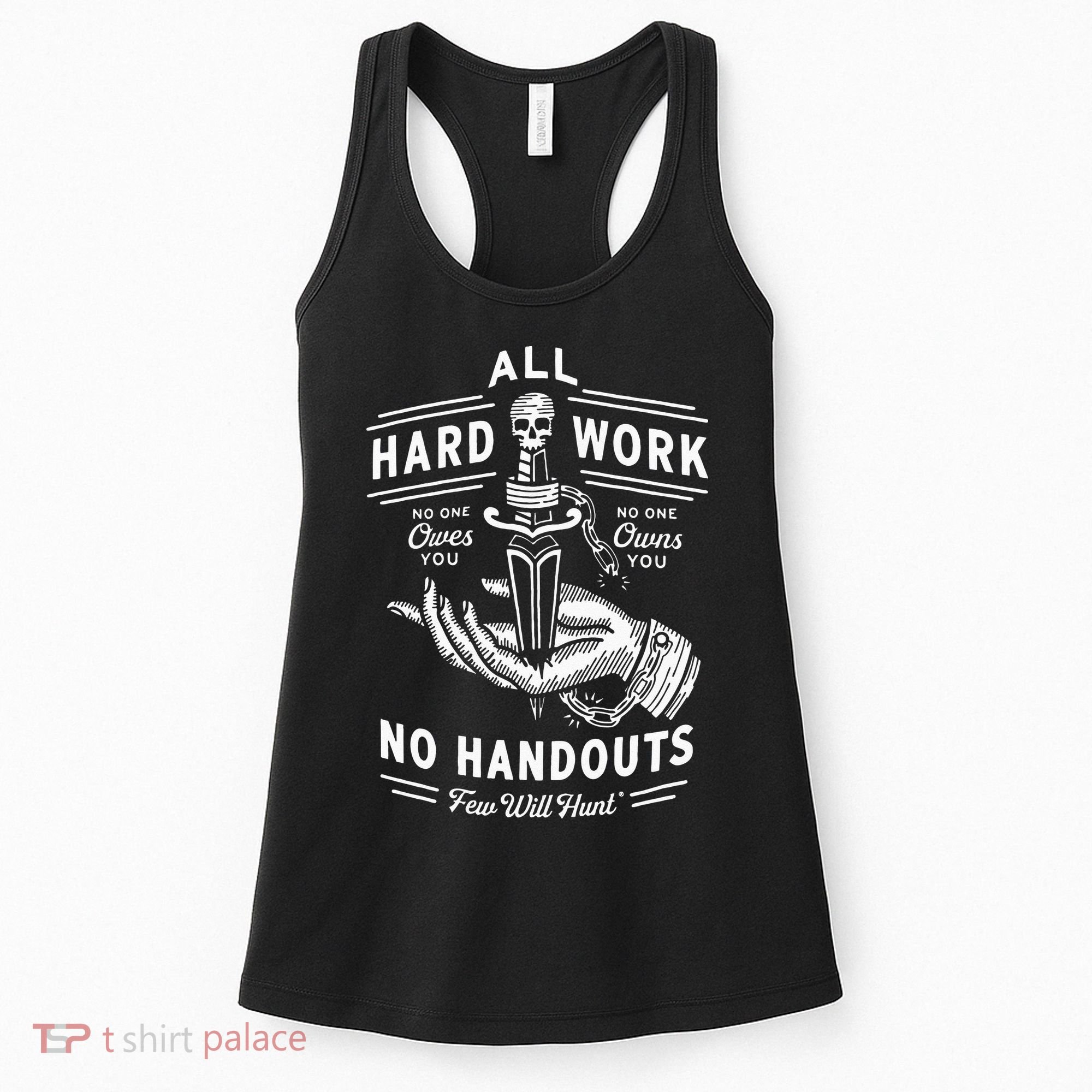 All Hard Work No Handouts Few Will Hunt Apparel Women's Tank Top