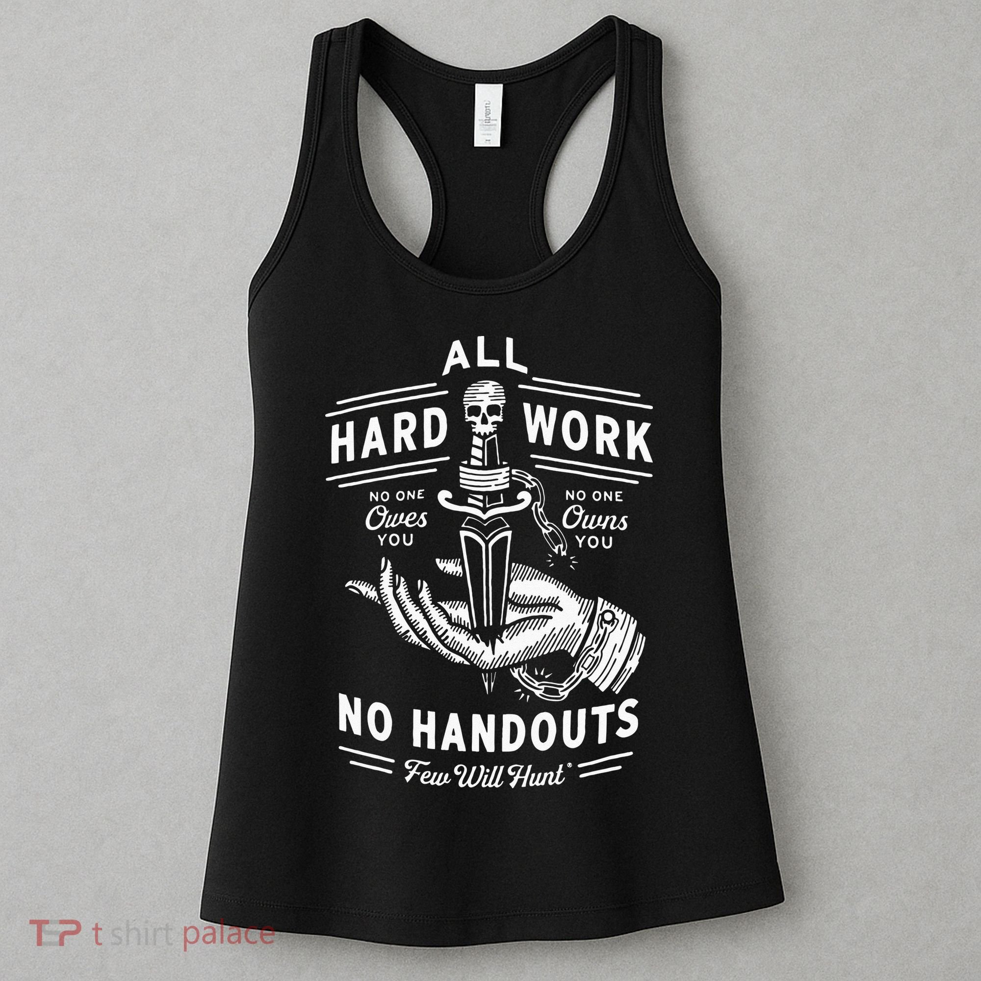 All Hard Work No Handouts Few Will Hunt Apparel Women's Tank Top