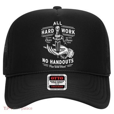 All Hard Work No Handouts Few Will Hunt Apparel Hat