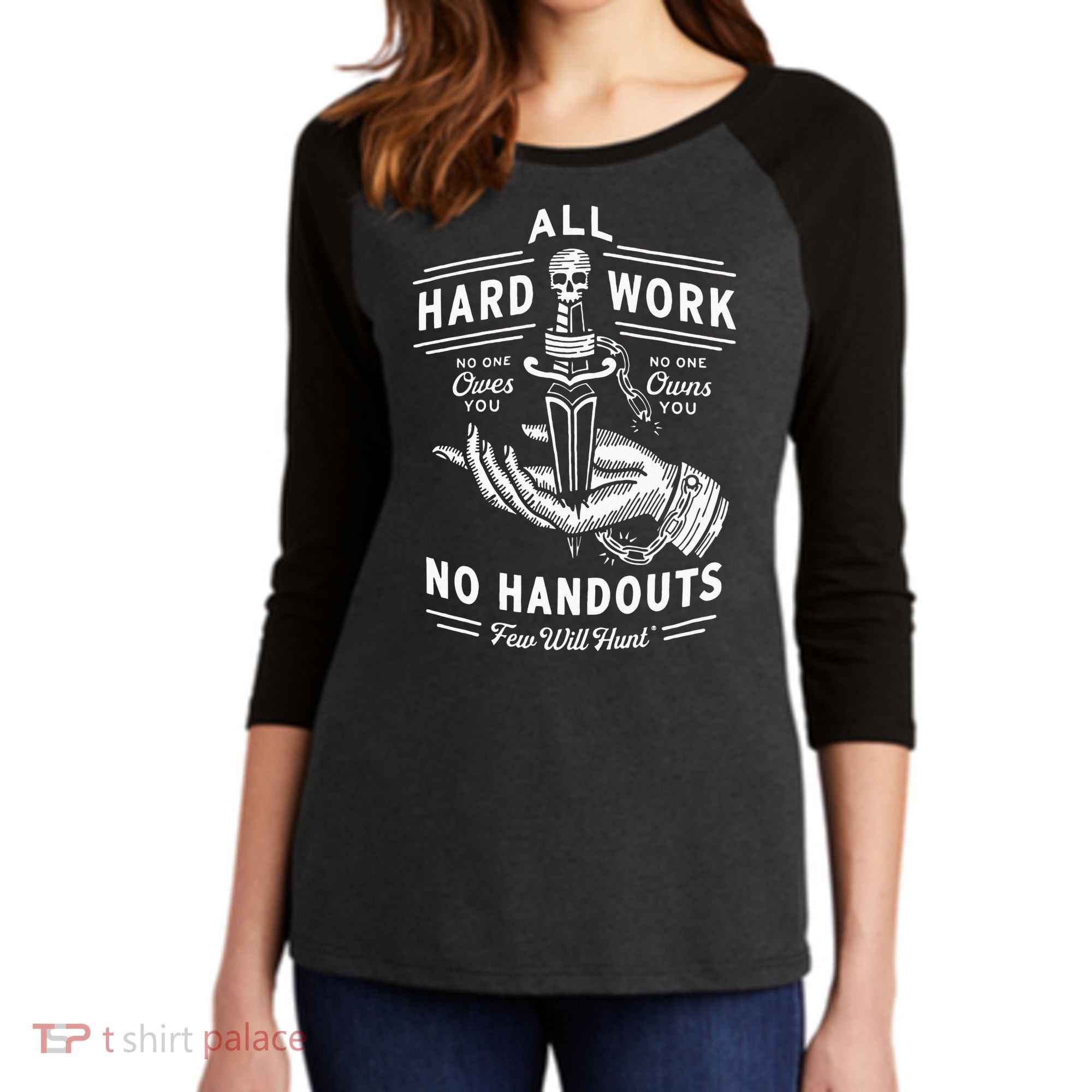 All Hard Work No Handouts Few Will Hunt Apparel Women's Tri-Blend 3/4-Sleeve Raglan Shirt