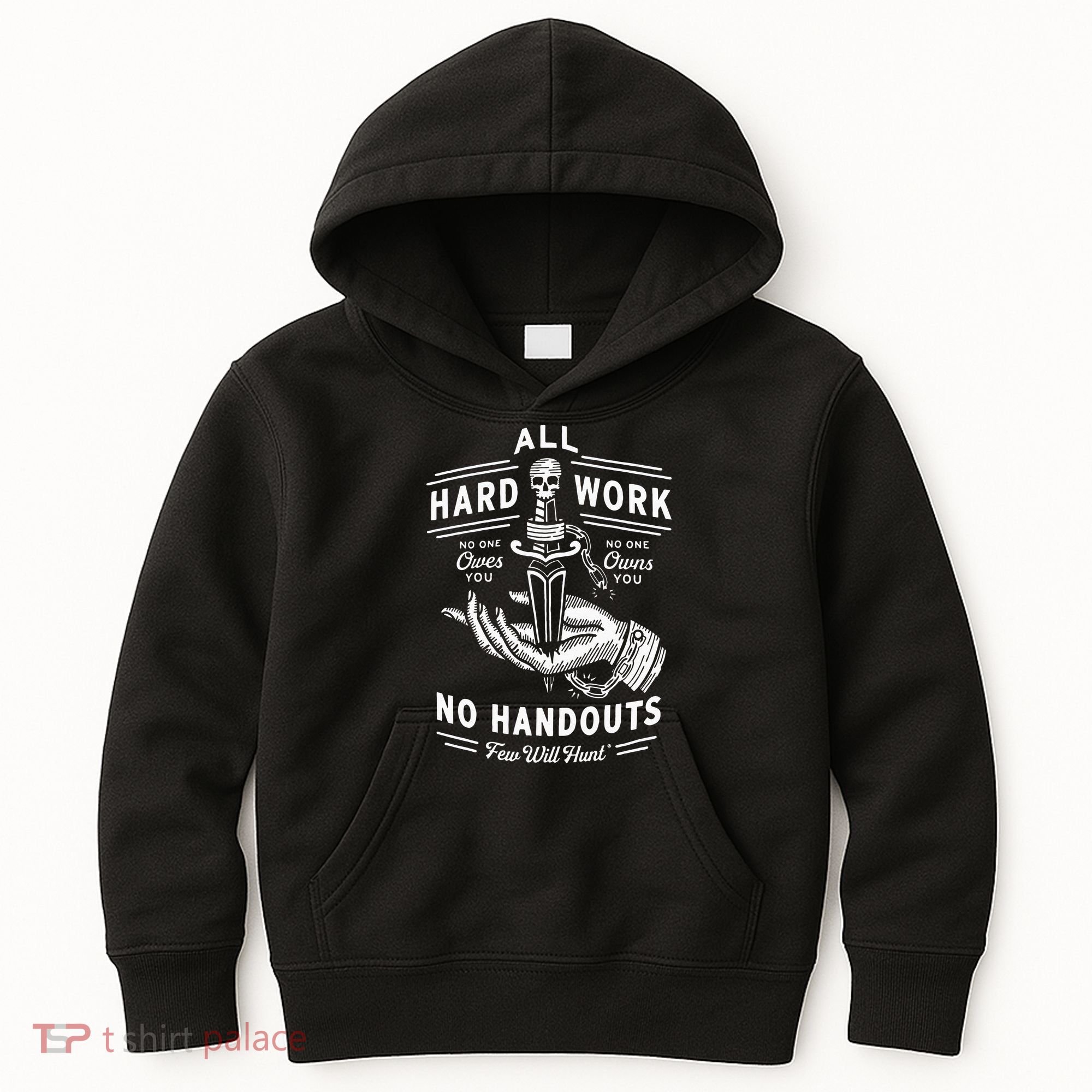 All Hard Work No Handouts Few Will Hunt Apparel Kids Hoodie