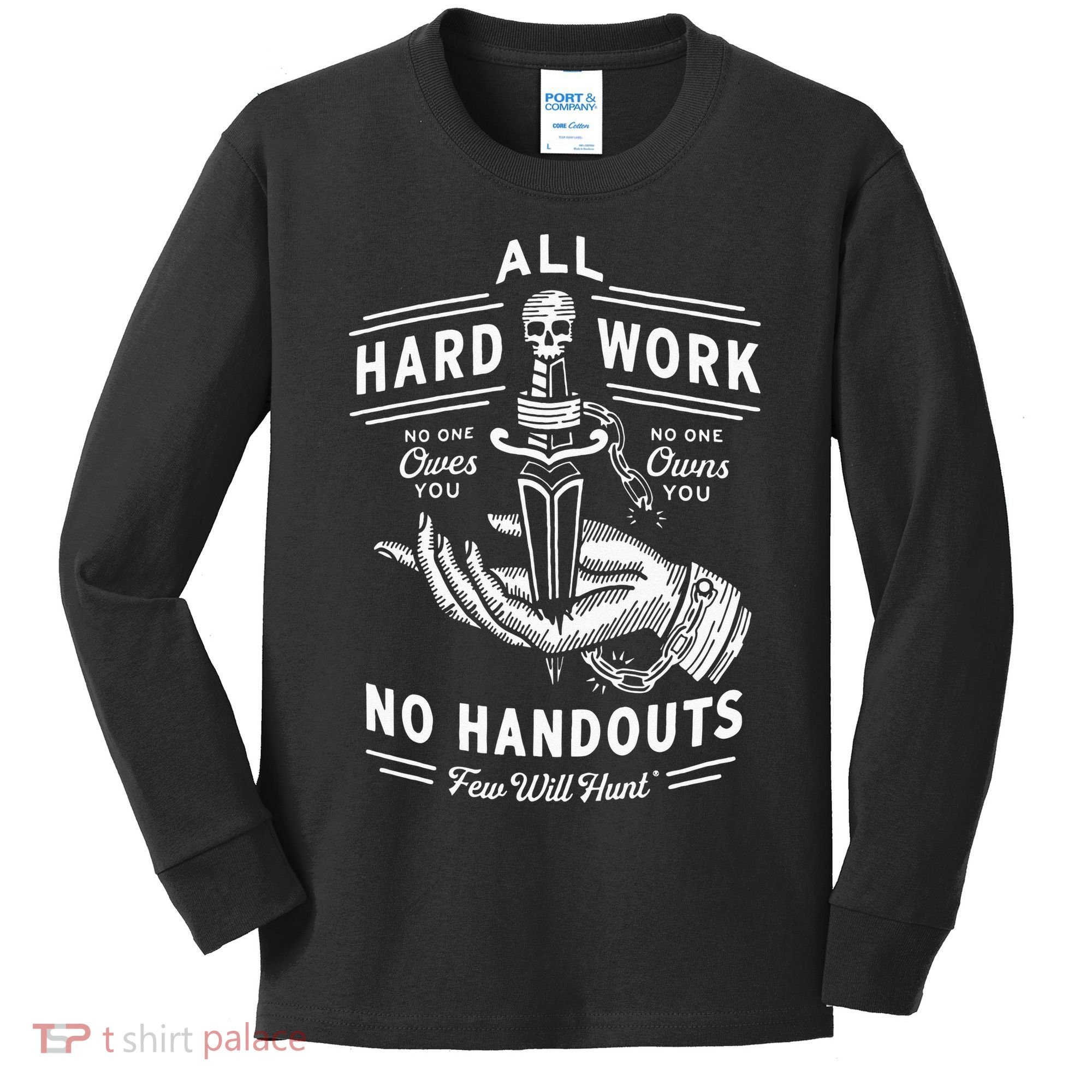 All Hard Work No Handouts Few Will Hunt Apparel Kids Long Sleeve Shirt
