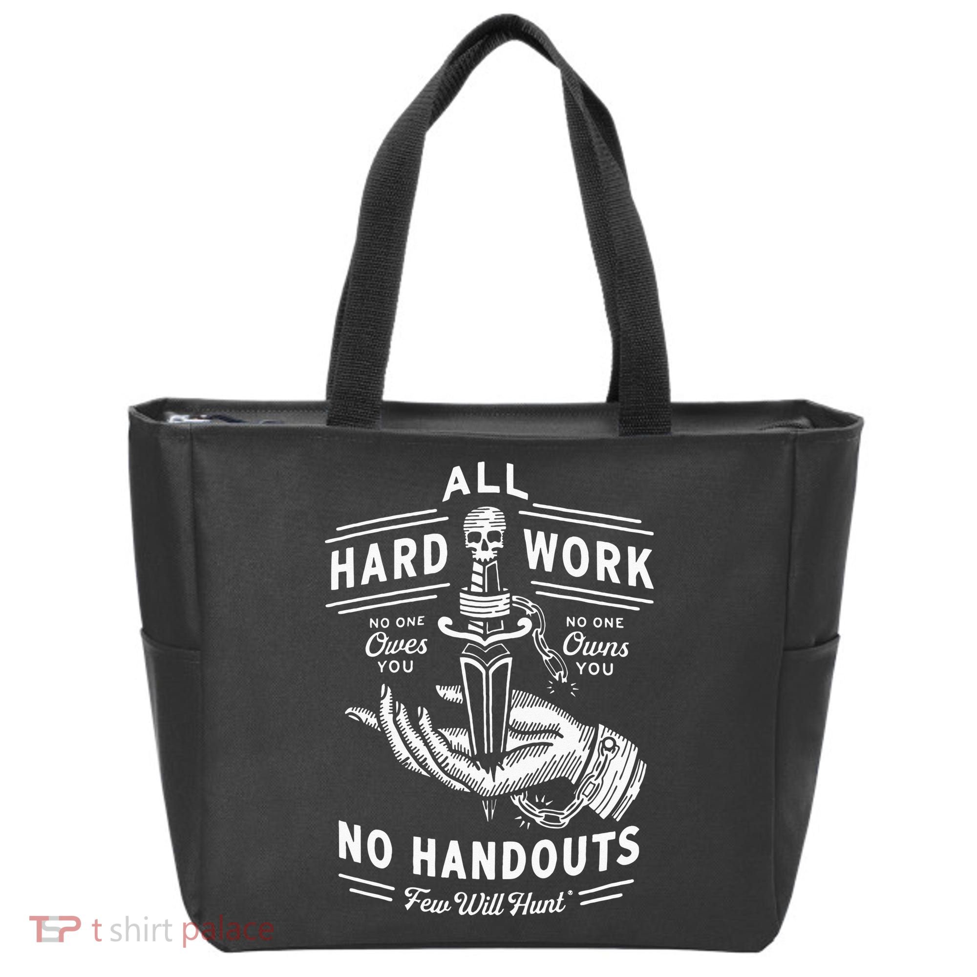 All Hard Work No Handouts Few Will Hunt Apparel Tote Bag