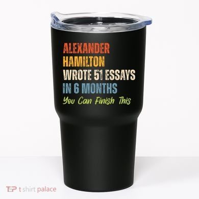 Alexander Hamilton Wrote 51 Essays Iln 6 Months Tumbler