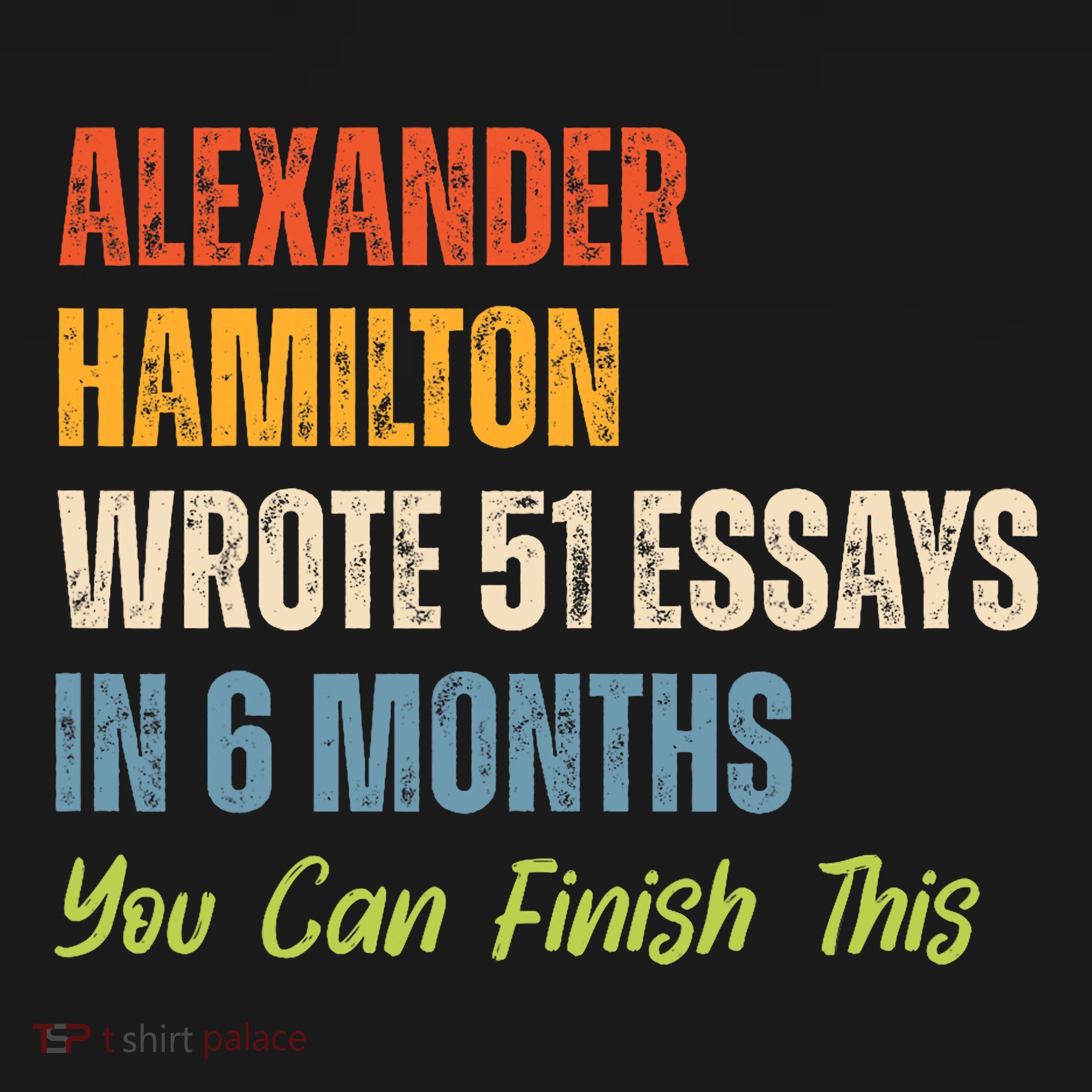 Alexander Hamilton Wrote 51 Essays Iln 6 Months Women's Tank Top