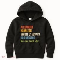 Alexander Hamilton Wrote 51 Essays Iln 6 Months Kids Hoodie thumb 0