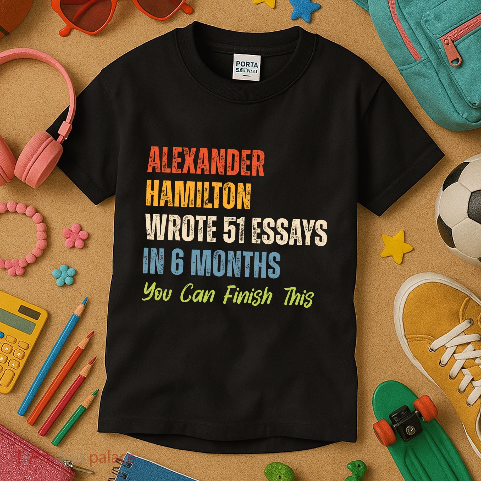 Alexander Hamilton Wrote 51 Essays Iln 6 Months Kids T-Shirt