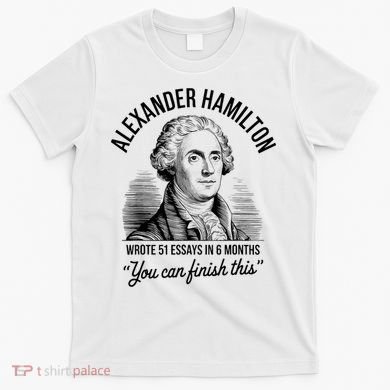Alexander Hamilton Wrote 51 Essays In 6 Months Vintage T-Shirt