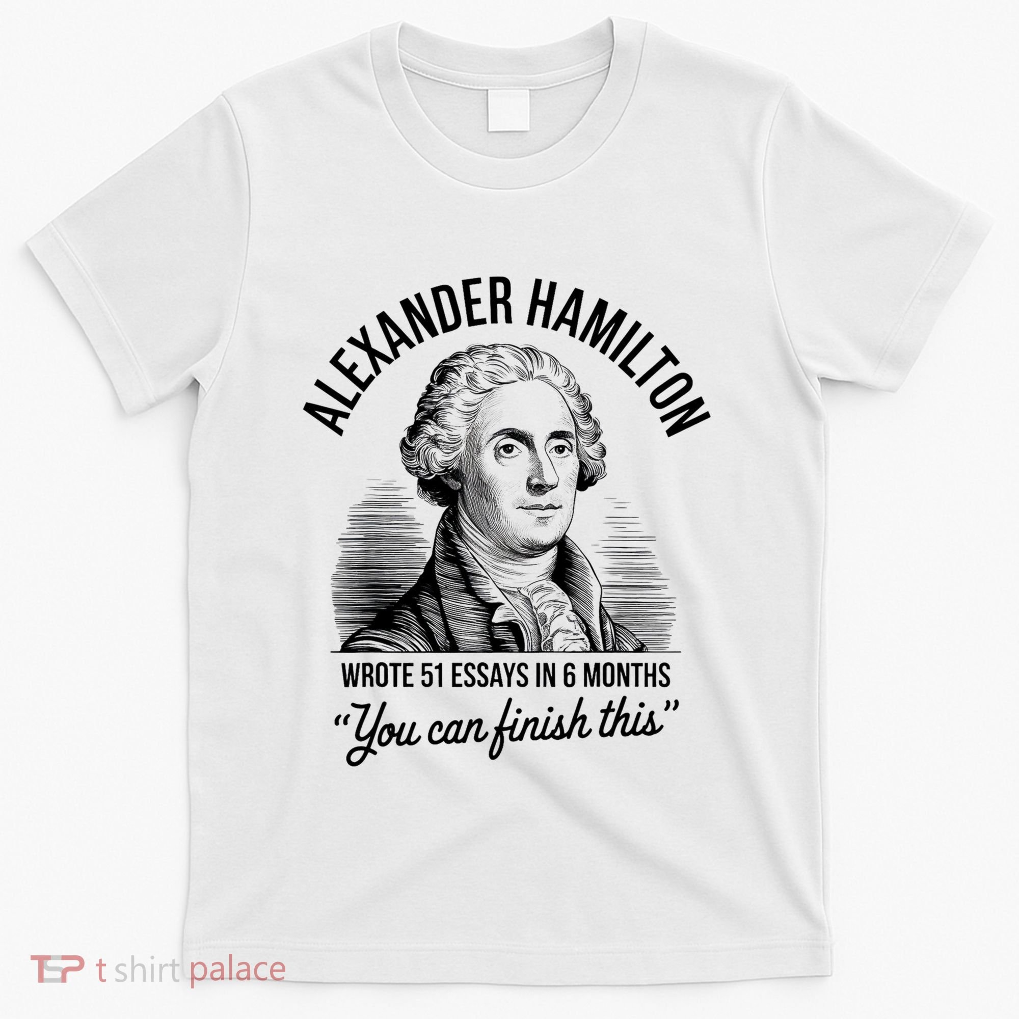 Alexander Hamilton Wrote 51 Essays In 6 Months Vintage T-Shirt