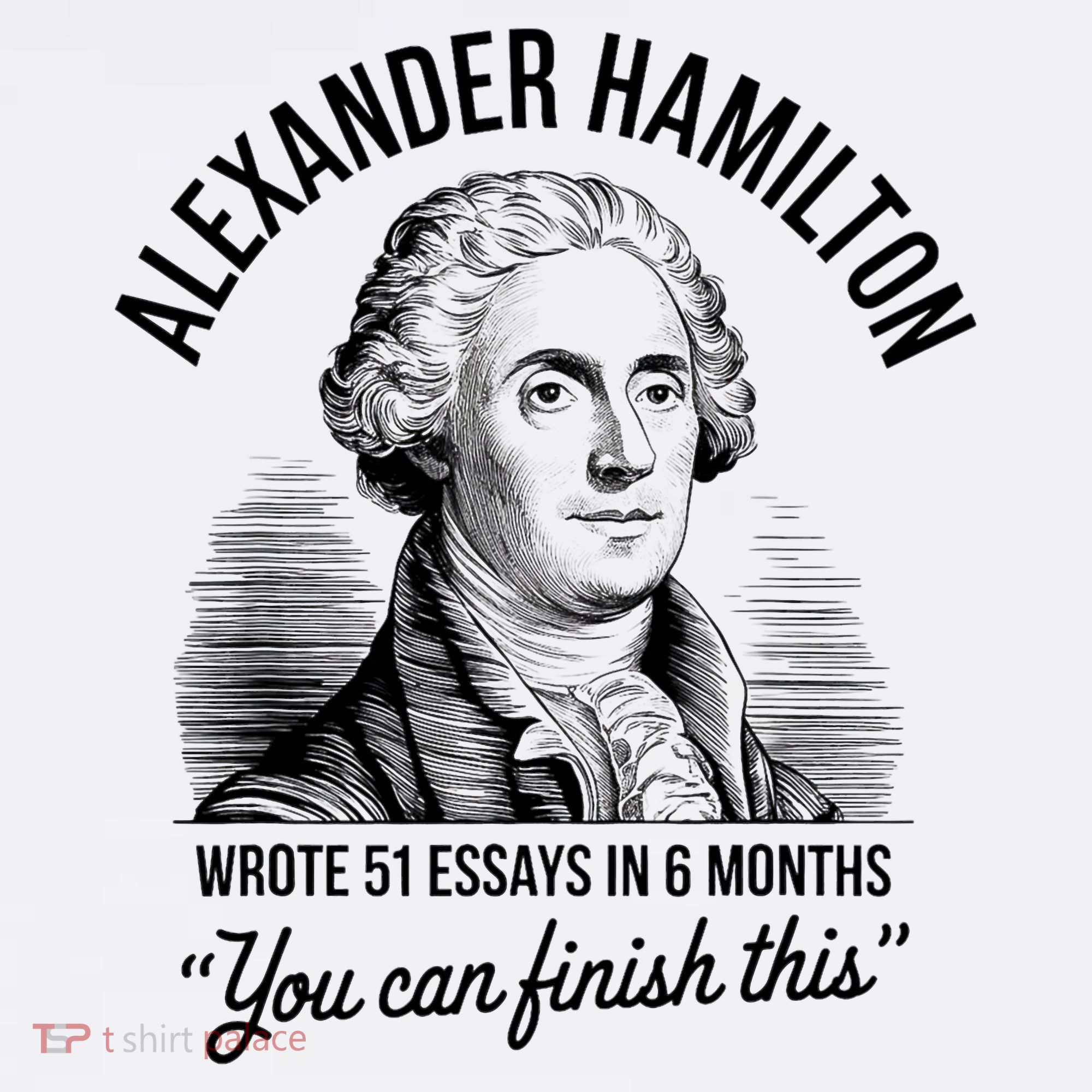 Alexander Hamilton Wrote 51 Essays In 6 Months Vintage T-Shirt