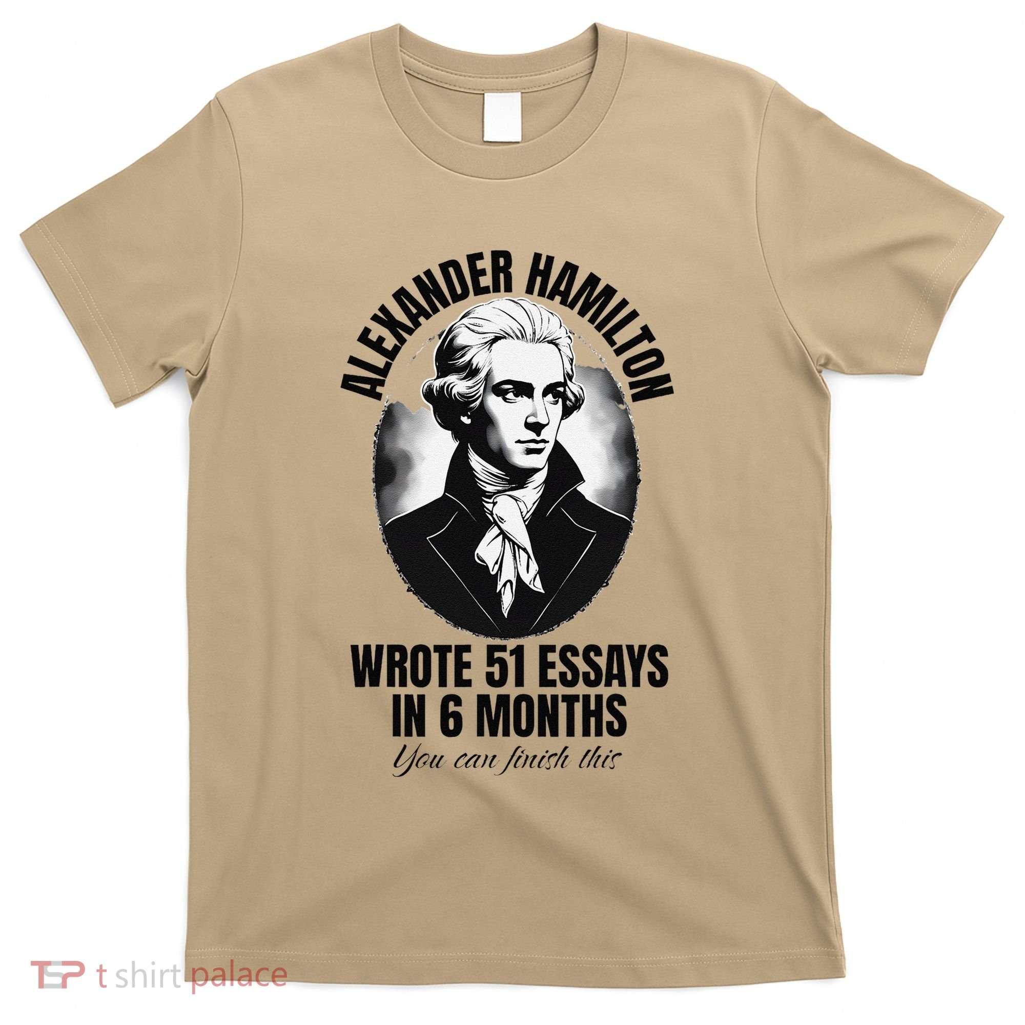 Alexander Hamilton Wrote 51 Essays In 6 Months Vintage Funny T-Shirt