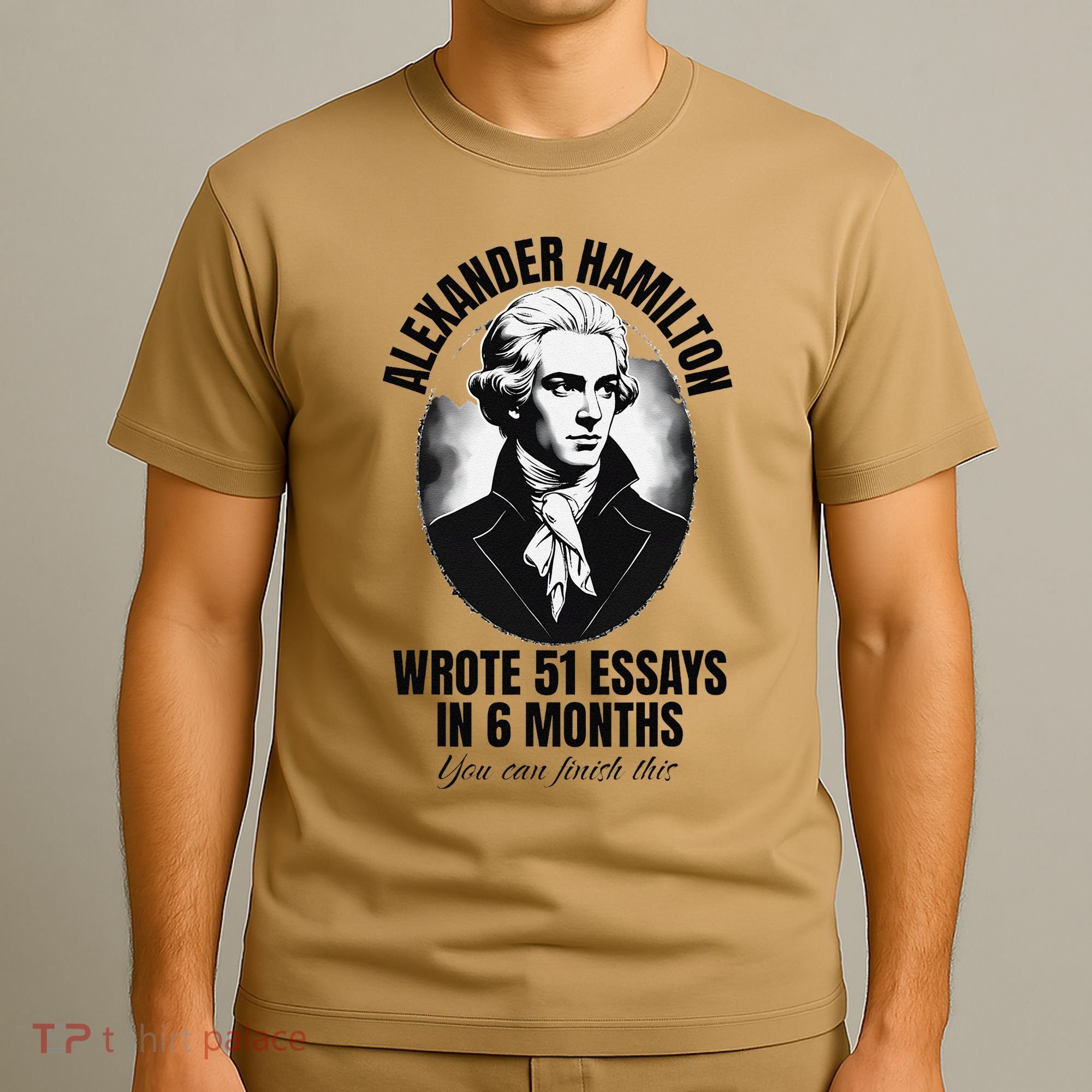 Alexander Hamilton Wrote 51 Essays In 6 Months Vintage Funny T-Shirt