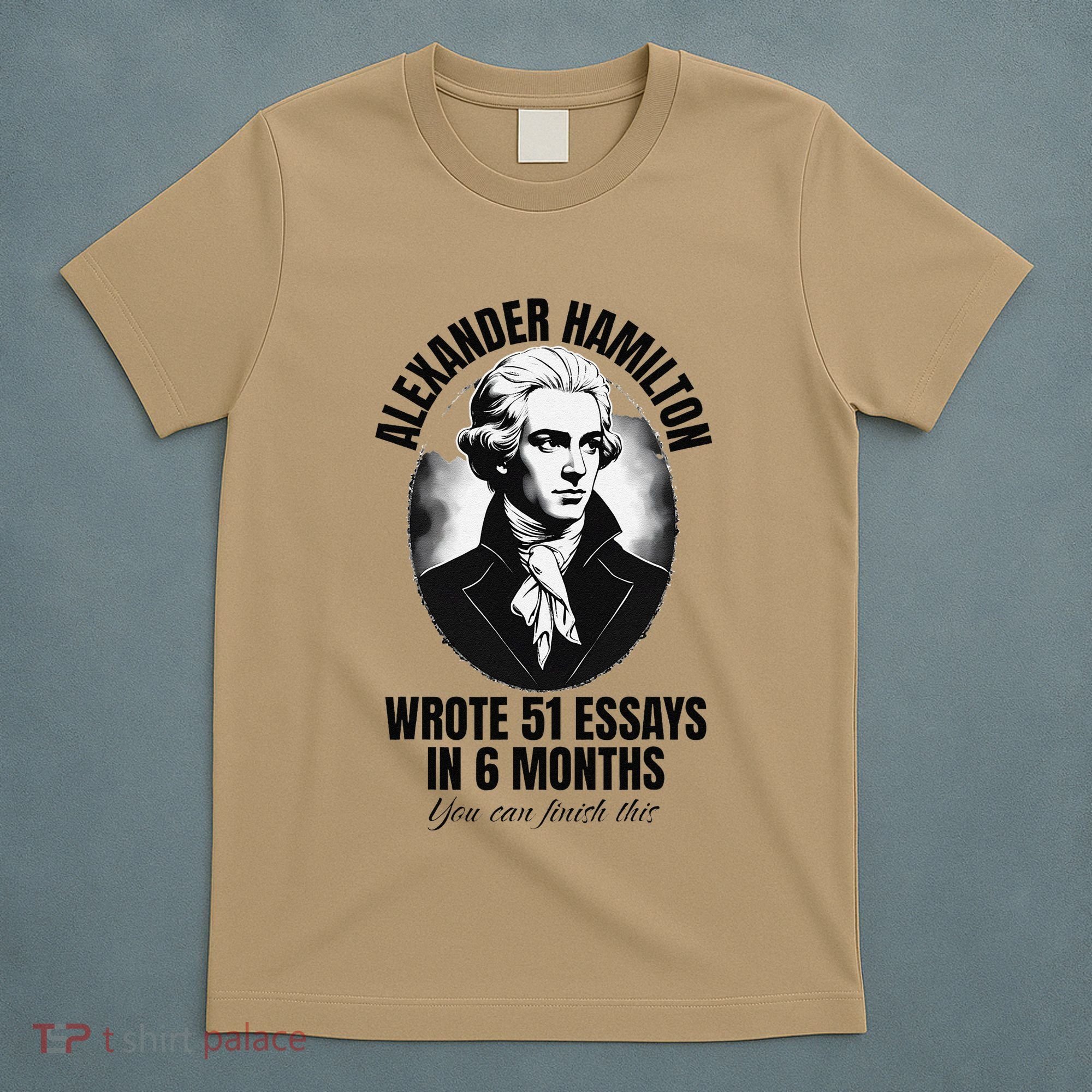 Alexander Hamilton Wrote 51 Essays In 6 Months Vintage Funny T-Shirt