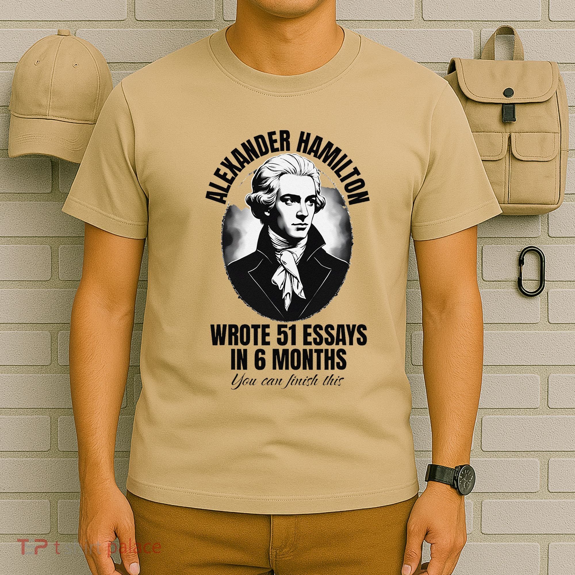 Alexander Hamilton Wrote 51 Essays In 6 Months Vintage Funny T-Shirt