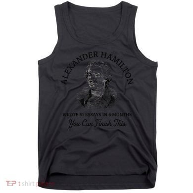 Alexander Hamilton Wrote 51 Essays In 6 Months Vintage Tank Top