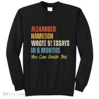Alexander Hamilton Wrote 51essays In 6 Months You Can Finish This Sweatshirt thumb 0