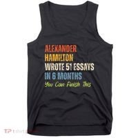 Alexander Hamilton Wrote 51essays In 6 Months You Can Finish This Tank Top thumb 0