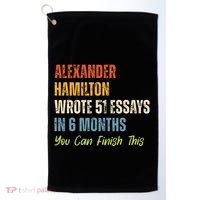 Alexander Hamilton Wrote 51essays In 6 Months You Can Finish This Golf Towel thumb 0