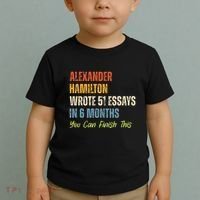 Alexander Hamilton Wrote 51essays In 6 Months You Can Finish This Toddler T-Shirt thumb 2