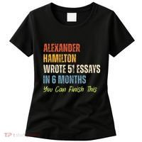 Alexander Hamilton Wrote 51essays In 6 Months You Can Finish This Women's T-Shirt thumb 0