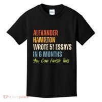 Alexander Hamilton Wrote 51essays In 6 Months You Can Finish This Kids T-Shirt thumb 0