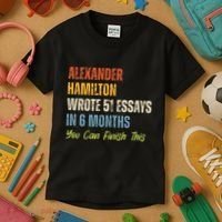 Alexander Hamilton Wrote 51essays In 6 Months You Can Finish This Kids T-Shirt thumb 3