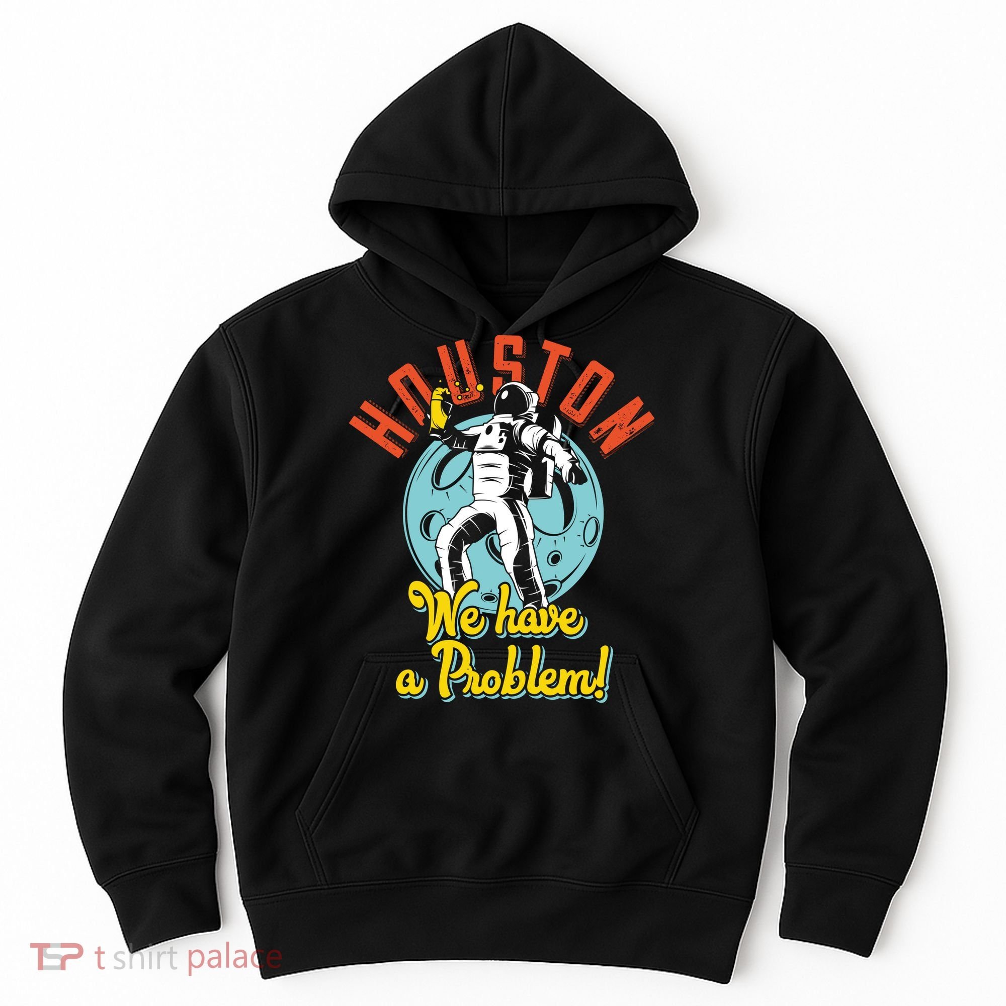 Astronaut Houston We Have A Problem Hoodie
