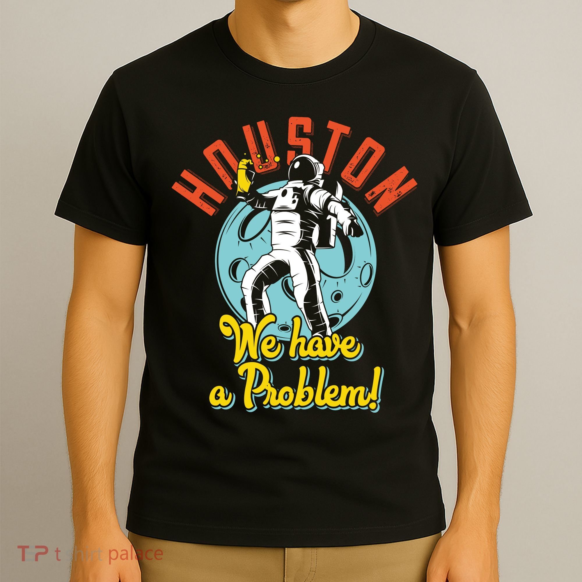 Astronaut Houston We Have A Problem T-Shirt