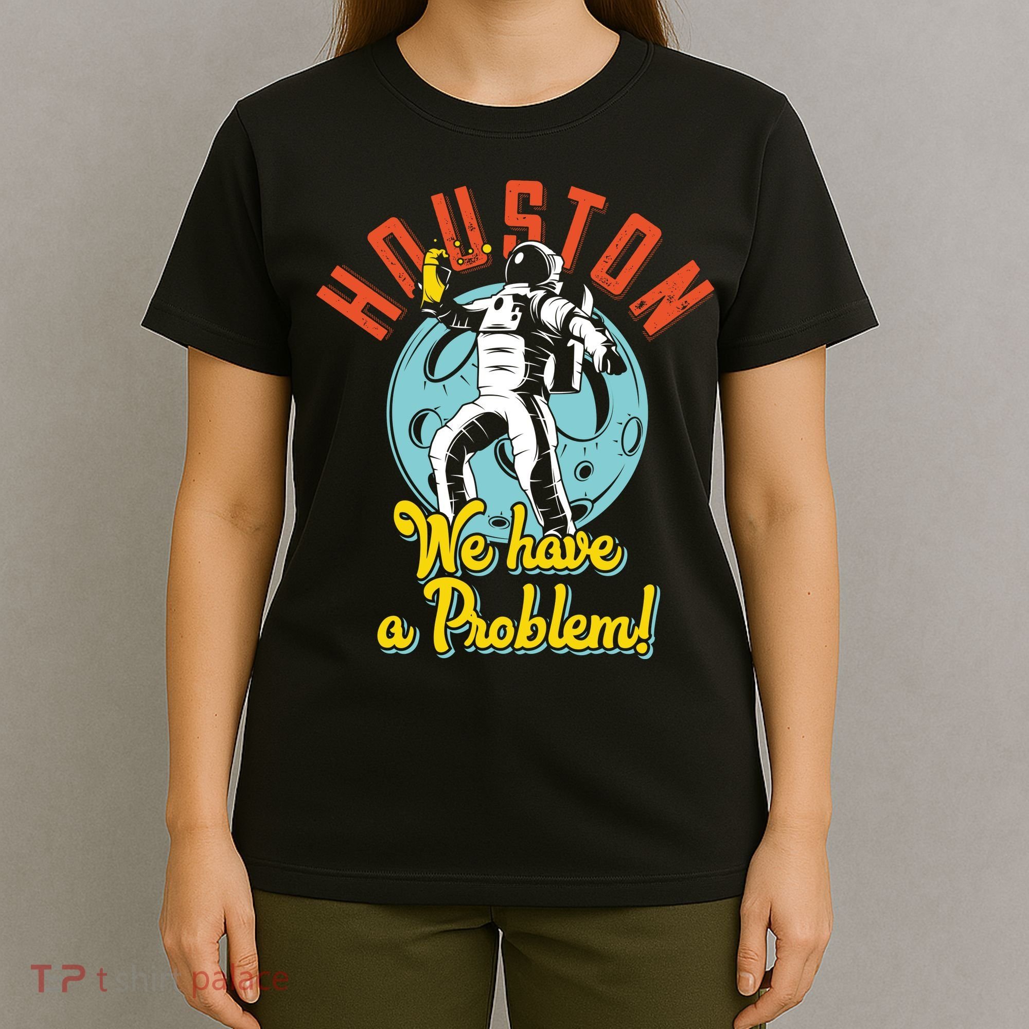 Astronaut Houston We Have A Problem T-Shirt