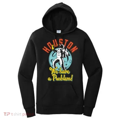 Astronaut Houston We Have A Problem Women's Hoodie