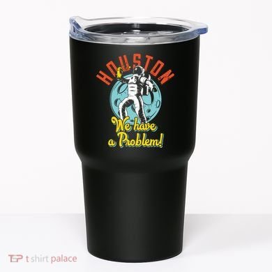 Astronaut Houston We Have A Problem Tumbler