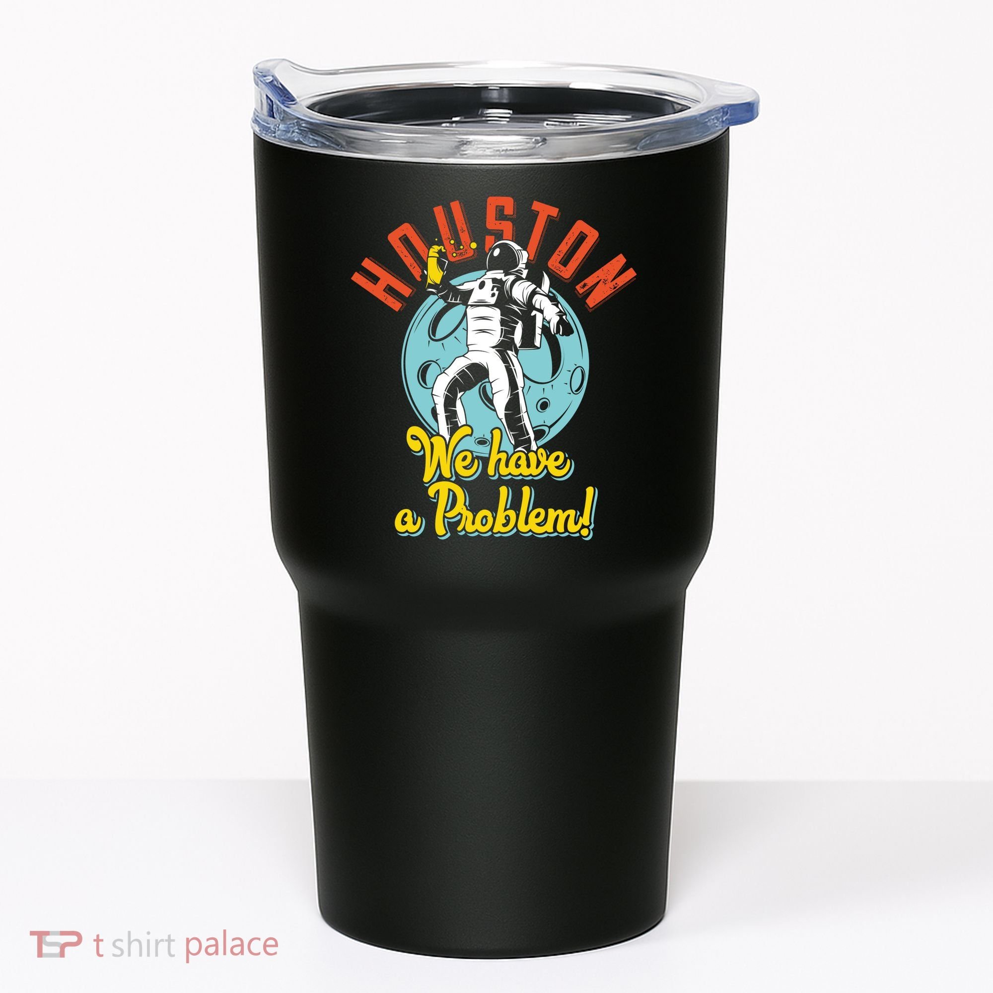 Astronaut Houston We Have A Problem Tumbler