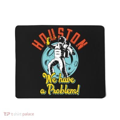 Astronaut Houston We Have A Problem Mousepad