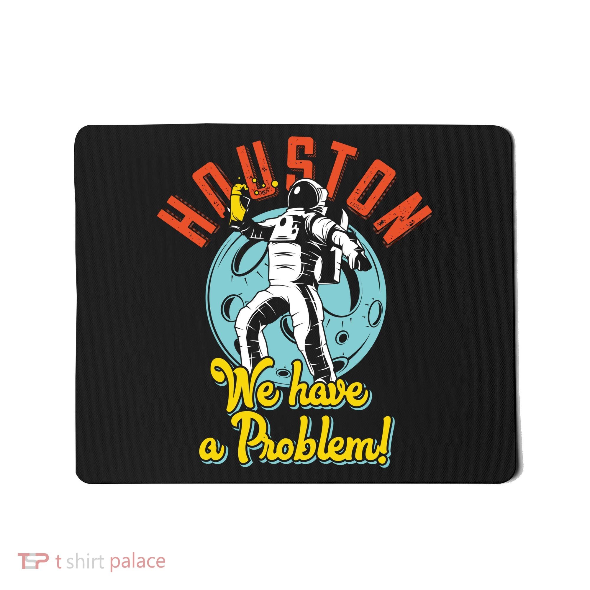 Astronaut Houston We Have A Problem Mousepad