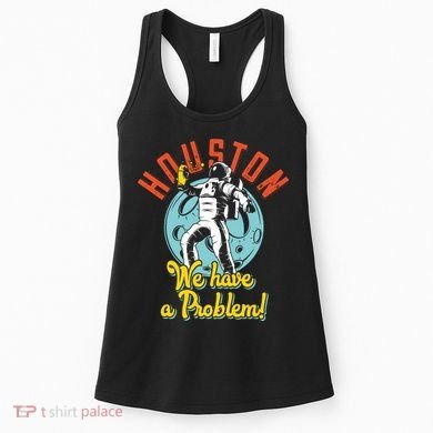 Astronaut Houston We Have A Problem Women's Tank Top