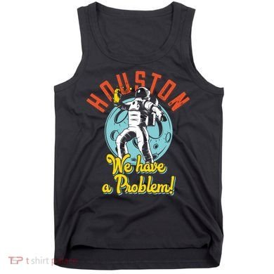 Astronaut Houston We Have A Problem Tank Top