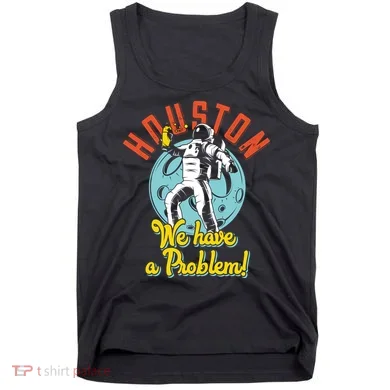 Astronaut Houston We Have A Problem Tank Top