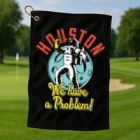 Astronaut Houston We Have A Problem Golf Towel thumb 1