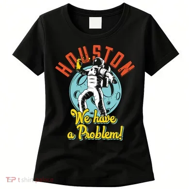 Astronaut Houston We Have A Problem Women's T-Shirt